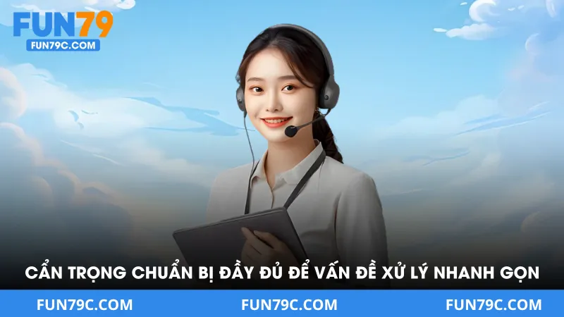 Cẩn trọng chuẩn bị đầy đủ để vấn đề xử lý nhanh gọn nhất