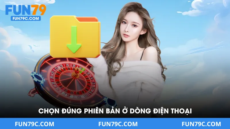 Chọn đúng phiên bản ở dòng điện thoại bạn đang dùng