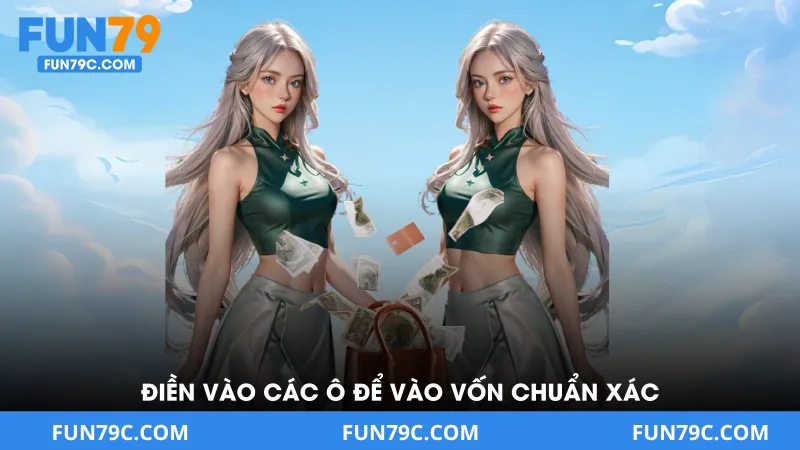 Điền vào các ô để vào vốn chuẩn xác