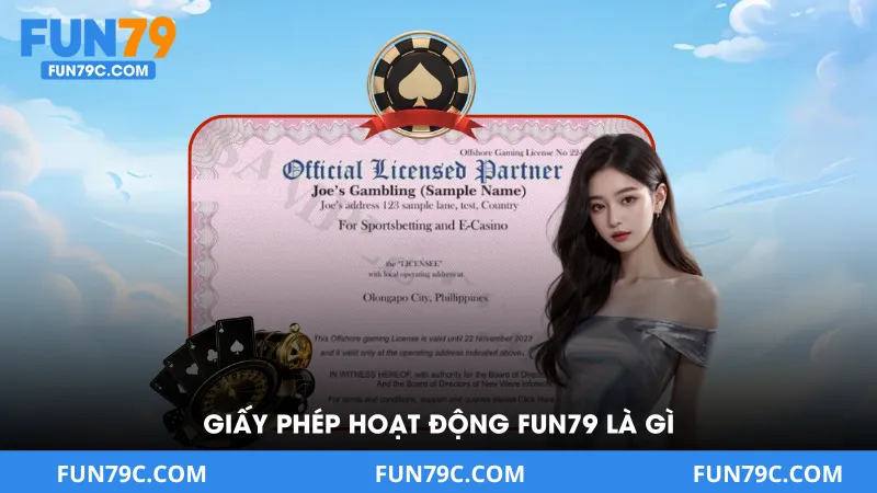 Giấy Phép Hoạt Động Fun79 Là Gì