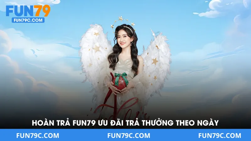 Hoàn Trả FUN79 Ưu Đãi Trả Thưởng Theo Ngày Giảm Rủi Ro Cho Người Chơi
