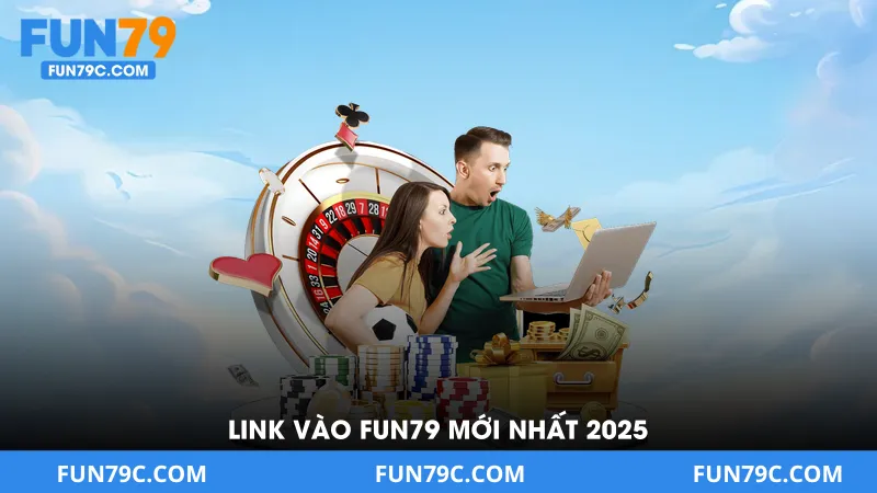 Link Vào Fun79 Mới Nhất 2025