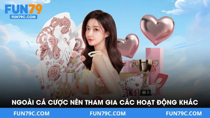 Ngoài cá cược nên tham gia các hoạt động giải trí khác