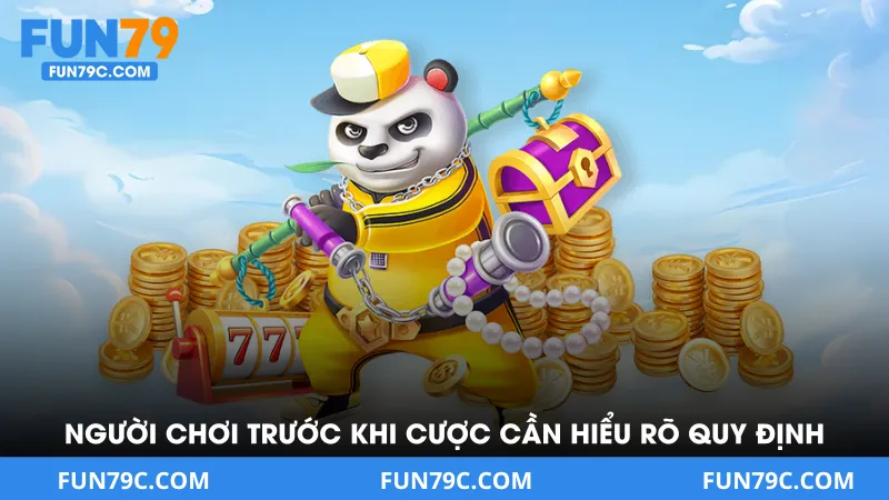 Người chơi trước khi vào cược cần hiểu rõ ràng các quy định