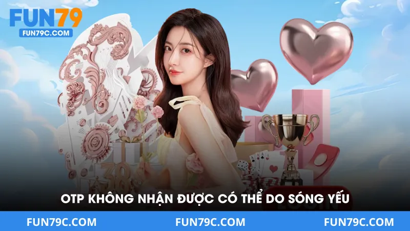 OTP không nhận được có thể do sóng điện thoại yếu