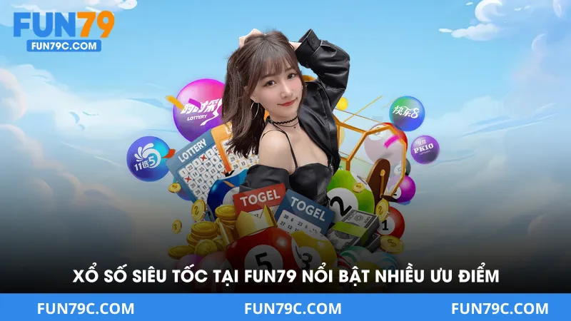 Xổ số siêu tốc tại nhà cái FUN79 nổi bật với nhiều ưu điểm