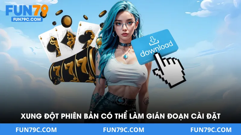 Xung đột phiên bản có thể làm gián đoạn quá trình cài đặt